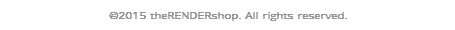 ©2015 theRENDERshop. All rights reserved.