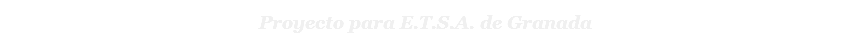 Proyecto para E.T.S.A. de Granada